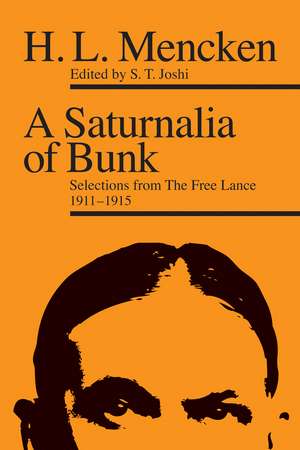 A Saturnalia of Bunk: Selections from The Free Lance, 1911–1915 de H. L. Mencken