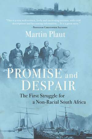 Promise and Despair: The First Struggle for a Non-Racial South Africa de Martin Plaut