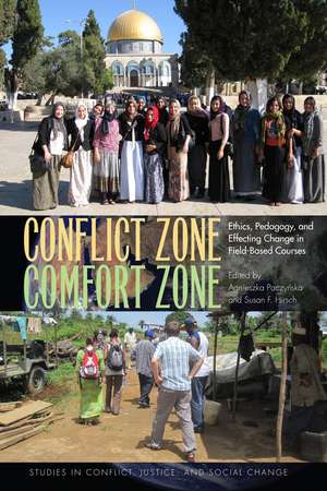 Conflict Zone, Comfort Zone: Ethics, Pedagogy, and Effecting Change in Field-Based Courses de Agnieszka Paczynska