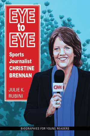 Eye to Eye: Sports Journalist Christine Brennan de Julie K. Rubini