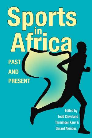 Sports in Africa, Past and Present de Todd Cleveland