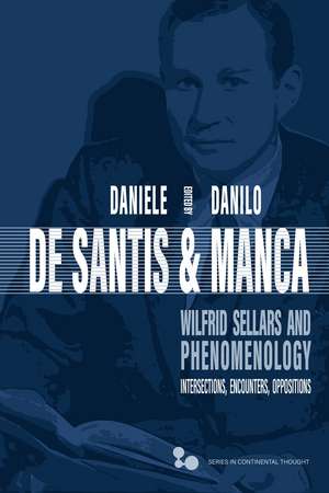 Wilfrid Sellars and Phenomenology: Intersections, Encounters, Oppositions de Daniele De Santis