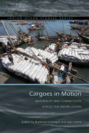 Cargoes in Motion: Materiality and Connectivity across the Indian Ocean de Burkhard Schnepel