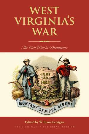 West Virginia's War: The Civil War in Documents de William Kerrigan