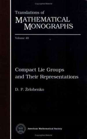 Compact Lie Groups and Their Representations de Zelobenko D. P.