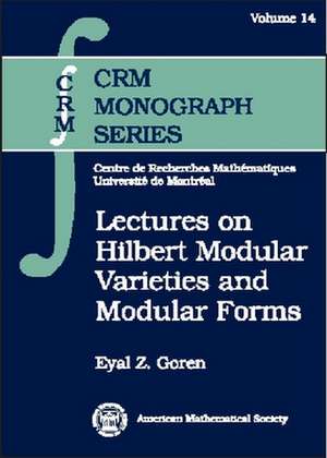 Lectures on Hilbert Modular Varieties and Modular Forms de Eyal Goren