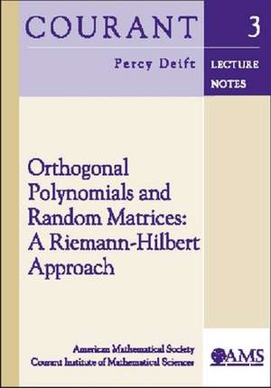 Orthogonal Polynomials and Random Matrices: A Riemann-Hilbert Approach de Percy Deift