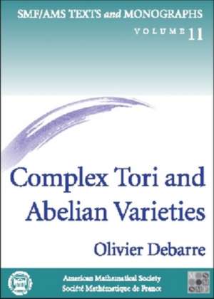 Complex Tori and Abelian Varieties de Olivier Debarre