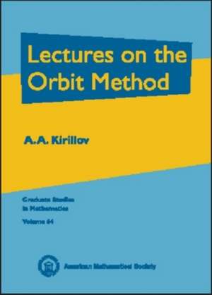 Lectures on the Orbit Method de Kirillov