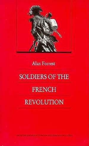 Soldiers of the French Revolution de Alan Forrest