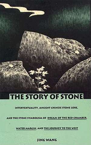 The Story of Stone – Intertextuality, Ancient Chinese Stone Lore, and the Stone Symbolism in Dream of the Red Chamber, Water Margin, and The Jo de Jing Wang