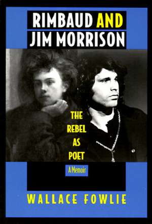 Rimbaud and Jim Morrison – The Rebel as Poet de Wallace Fowlie