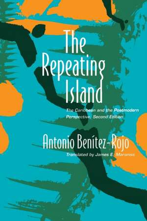 The Repeating Island – The Caribbean and the Postmodern Perspective de Antonio Benitez–rojo