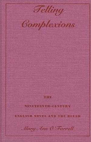 Telling Complexions – The Nineteenth–Century English Novel and the Blush de Mary Ann O`farrell