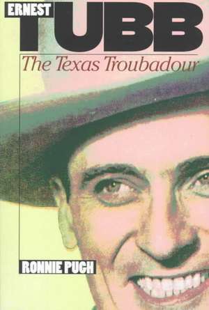 Ernest Tubb – The Texas Troubadour de Ronnie Pugh