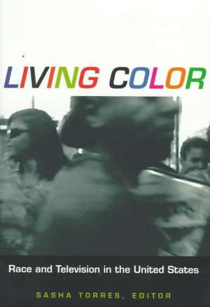 Living Color – Race and Television in the United States de Sasha Torres