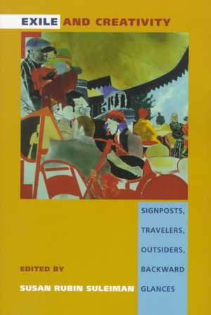 Exile and Creativity de Susan Rubin Suleiman