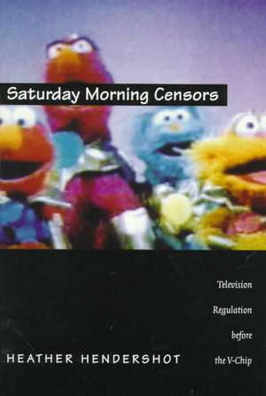 Saturday Morning Censors – Television Regulation before the V–Chip de Heather Hendershot