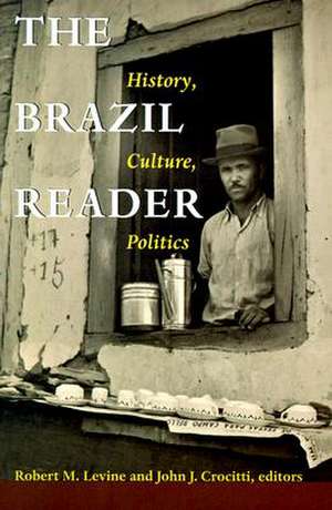 The Brazil Reader – History, Culture, Politics de Robert M. Levine