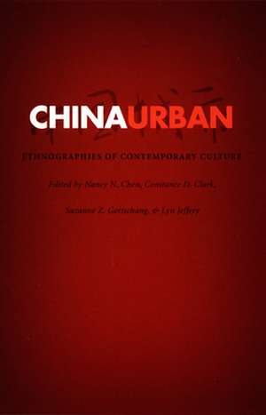 China Urban – Ethnographies of Contemporary Culture de Nancy N. Chen