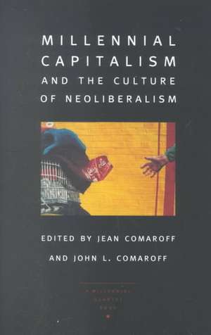 Millennial Capitalism and the Culture of Neoliberalism de John L. Comaroff