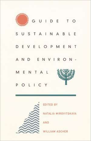 Guide to Sustainable Development and Environmental Policy de William L. Ascher