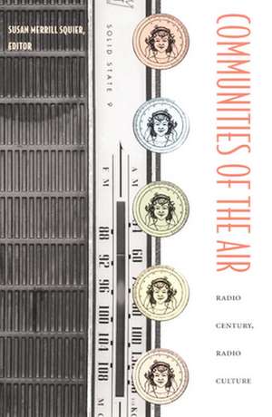 Communities of the Air – Radio Century, Radio Culture de Susan Merrill Squier