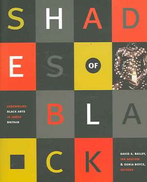 Shades of Black – Assembling Black Arts in 1980s Britain de David A. Bailey