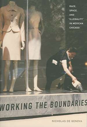 Working the Boundaries de Nicholas De Genova