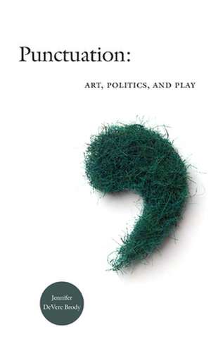 Punctuation – Art, Politics, and Play de Jennifer Devere Brody