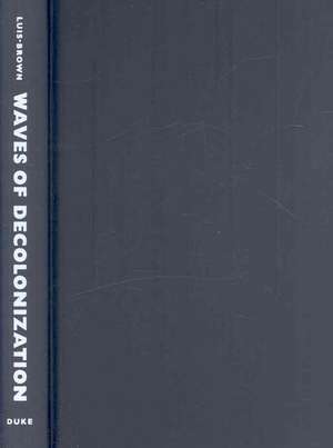 Waves of Decolonization de David Luis-Brown