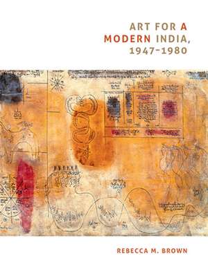 Art for a Modern India, 1947–1980 de Rebecca M. Brown