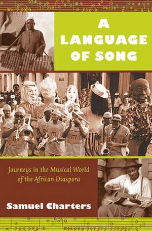 A Language of Song – Journeys in the Musical World of the African Diaspora de Samuel Charters