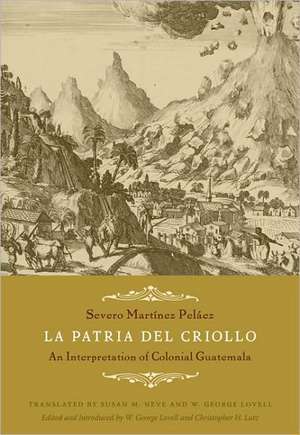 La Patria del Criollo – An Interpretation of Colonial Guatemala de Severo Martínez Peláez