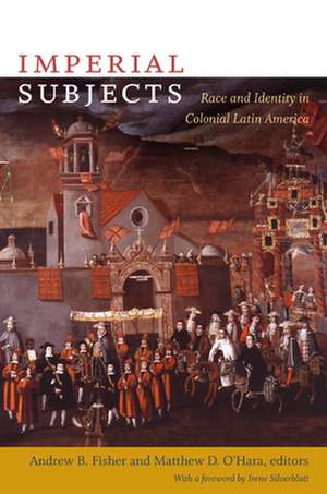 Imperial Subjects – Race and Identity in Colonial Latin America de Matthew D. O`hara