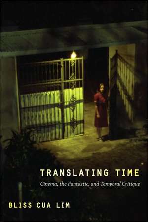 Translating Time – Cinema, the Fantastic, and Temporal Critique de Bliss Cua Lim