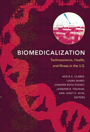 Biomedicalization – Technoscience, Health, and Illness in the U.S. de Adele E. Clarke