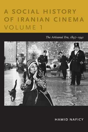 A Social History of Iranian Cinema, Volume 1 – The Artisanal Era, 1897–1941 de Hamid Naficy