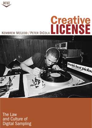 Creative License – The Law and Culture of Digital Sampling de Kembrew Mcleod