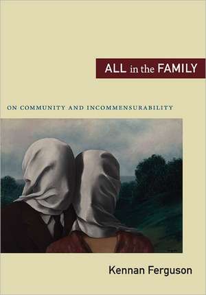 All in the Family – On Community and Incommensurability de Kennan Ferguson