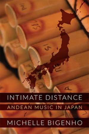 Intimate Distance – Andean Music in Japan de Michelle Bigenho