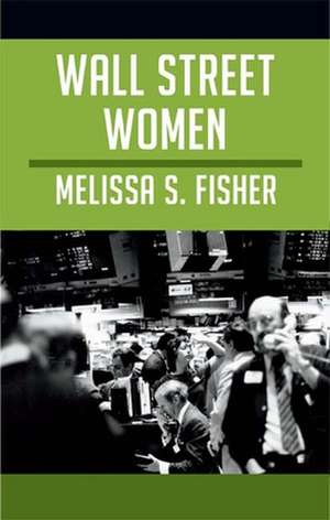 Wall Street Women de Melissa S. Fisher