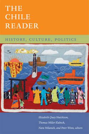 The Chile Reader – History, Culture, Politics de Elizabeth Quay Hutchison