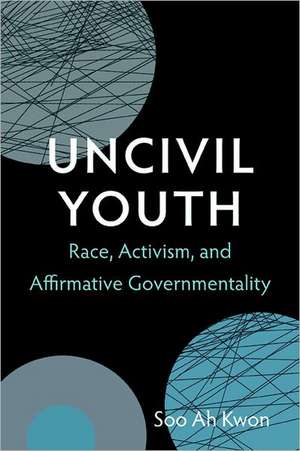Uncivil Youth de Soo Ah Kwon