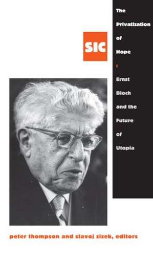 The Privatization of Hope – Ernst Bloch and the Future of Utopia, SIC 8 de Peter Thompson