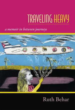 Traveling Heavy de Ruth Behar