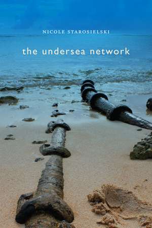 The Undersea Network de Nicole Starosielski