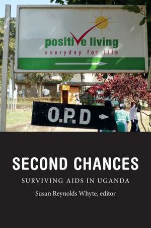 Second Chances – Surviving AIDS in Uganda de Susan Reynolds Whyte