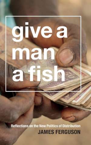 Give a Man a Fish de James Ferguson