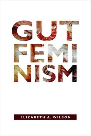 Gut Feminism de Elizabeth A. Wilson